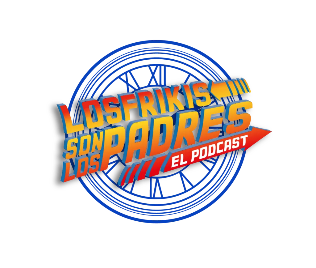 Los Frikis Son los Padres - El Podcast